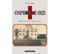 Ospedale da campo 0121 di Luca Lazzarini, 2026, Ravizza Editore