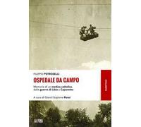 Ospedale da campo. Memorie di un medico cattolico, dalla guerra di Libia a Caporetto