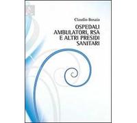 Ospedali, ambulatori, RSA e altri presidi sanitari. Planimetrie, schemi, parametri e normative per la progettazione rapida