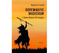 Ospewakiye wasichu. L'Uomo Bianco gli insegna