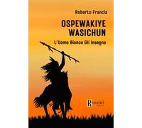 Ospewakiye wasichu. L'Uomo Bianco gli insegna