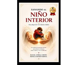 Ospina Rafael Aníbal Cortés Sanando el Niño Interior (Tascabile)