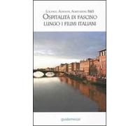 Ospitalità di fascino lungo i fiumi italiani. Alberghi, locande, agriturismi, hotel, B&B
