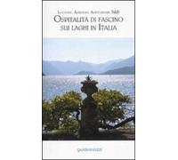 Ospitalità di fascino sui laghi in Italia. Locande, alberghi, agriturismi, B&B