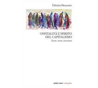 Ospitalità e spirito del capitalismo. Teorie, storie, istituzioni