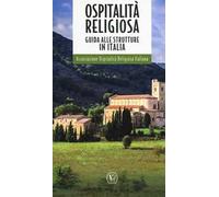 Ospitalità religiosa. Guida alle strutture in Italia