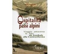Ospitalità sui passi alpini. I viaggi attraverso le Alpi da Annibale alla Controriforma