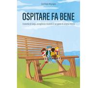 Ospitare fa bene. Economie di luogo, accoglienza e turismo in un paese di un'area interna