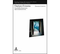 Ospitare il trauma. Un modello di intervento nelle situazioni di crisi