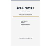 OSS IN PRATICA: Manuale oss per studiare con facilità