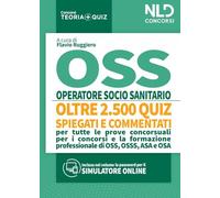 OSS Quiz: Operatore Socio Sanitario. Quiz spiegati e commentati per tutte le prove concorsuali per OSS. Nuova ediz.