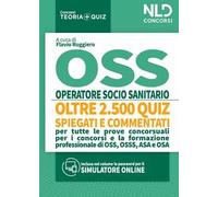 OSS Quiz: Operatore Socio Sanitario. Quiz spiegati e commentati per tutte le prove concorsuali per OSS. Nuova ediz.