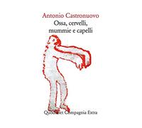 Ossa, cervelli, mummie e capelli