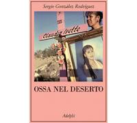 Ossa nel deserto - González Rodríguez Sergio