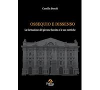 Ossequio e dissenso. La formazione del giovane fascista e le sue estetiche