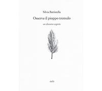 Osserva il pioppo tremulo. Un discorso segreto