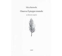Osserva il pioppo tremulo. Un discorso segreto