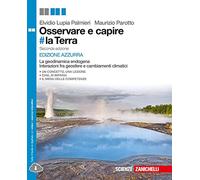 Osservare e capire #la Terra. La geodinamica endogena e Interazione tra geosfere e cambiamenti climatici. Ediz. azzurra. Per le Scuole superiori. Con e-book. Con espansione online