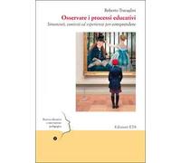 Osservare i processi educativi. Strumenti, contesti ed esperienze per comprendere