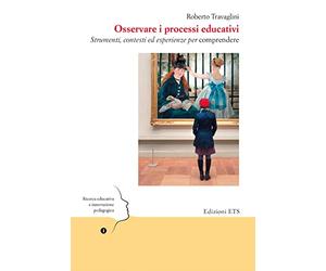 Osservare i processi educativi. Strumenti, contesti ed esperienze per comprendere