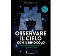 Osservare il cielo con il binocolo per esplorare facilmente le stelle e gli oggetti celesti