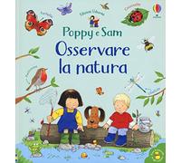Osservare la natura. Poppy e Sam. Ediz. a colori