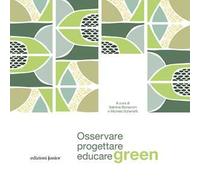 Bonaccini, Schenetti – Osservare, progettare, educare green – Edizioni Junior – Brossura (2023)