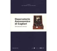 Osservatorio Astronomico di Cagliari. Strumenti storici. Ediz. a colori