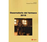 OSSERVATORIO DEL FARMACO 2018 - Ferrari G. F. (cur.) - 2024 - EGEA
