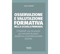 Osservazione e valutazione formativa nella scuola primaria. Il PraDiVaP: uno strumento per innovare le prassi didattiche e la professionalità docente