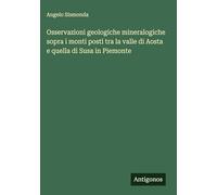 Osservazioni geologiche mineralogiche sopra i monti posti tra la valle di Aosta e quella di Susa in Piemonte