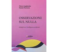 Osservazioni sul nulla. Dialoghi con l'intelligenza artificiale