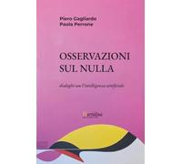 Osservazioni sul Nulla: dialoghi con l'intelligenza artificiale