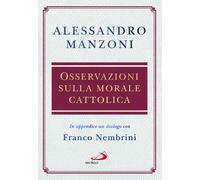 Osservazioni sulla morale cattolica - Manzoni Alessandro