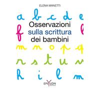 Osservazioni sulla scrittura dei bambini. Ediz. illustrata
