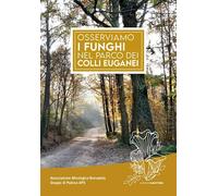 Osserviamo i funghi nel parco dei colli Euganei - [Osiride]