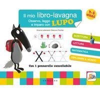 Osservo, leggo e imparo con Lupo. Il mio libro-lavagna. Amico Lupo. Con pennarello cancellabile