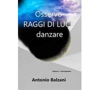 Osservo raggi di luce danzare. L'introspezione. Vol. 2