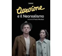 Ossessione e il Neorealismo - Micalizzi P. (cur.)