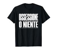 Ossessione O Niente Maglietta