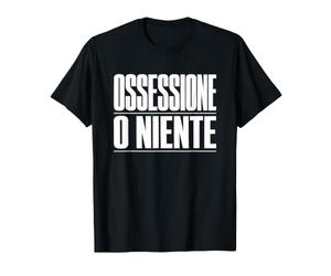 Ossessione O Niente Maglietta