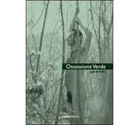 Ossessione verde. Ediz. illustrata