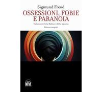 Ossessioni, fobie e paranoia. Ediz. integrale
