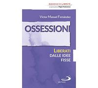 Ossessioni. Liberati dalle idee fisse