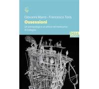 Ossessioni. Un antropologo e un artista nel manicomio di Collegno