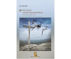 Ossi Heindl Max Esterl und die Monsterdrohnen: Max Esterls zw (Copertina rigida)