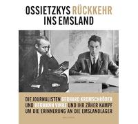 Ossietzkys Rückkehr ins Emsland: Die Journalisten Gerhard Kromschröder und Hermann Vinke und ihr zäher Kampf um die Erinnerung an die Emslandlager