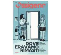Ossigeno (2020). Vol. 1: Dove eravamo rimasti.