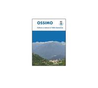 Ossimo: cultura e natura in Valle Camonica - Luca Giarelli, 2014