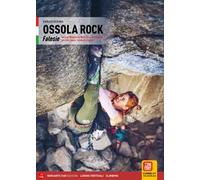 Ossola Rock. Falesie dal Lago Maggiore al Sempione, dal Monte Rosa alle Valli Devero, Formazza e Vigezzo